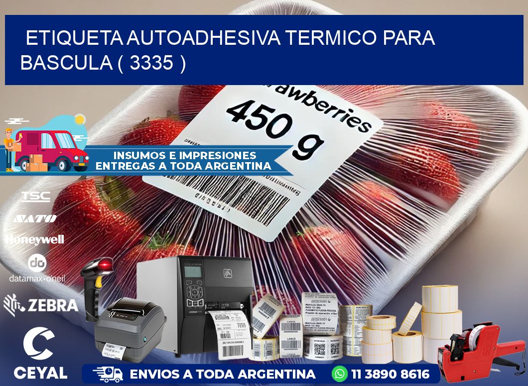 ETIQUETA AUTOADHESIVA TERMICO PARA BASCULA ( 3335 )