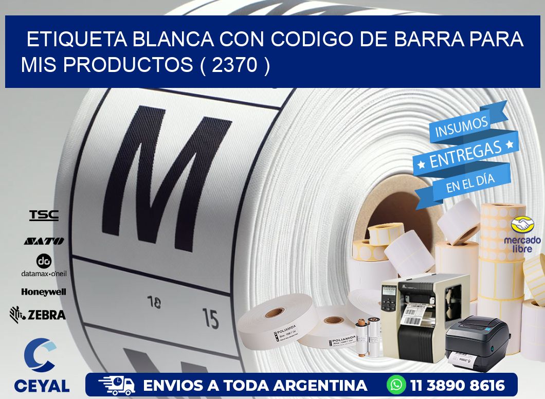 ETIQUETA BLANCA CON CODIGO DE BARRA PARA MIS PRODUCTOS ( 2370 )
