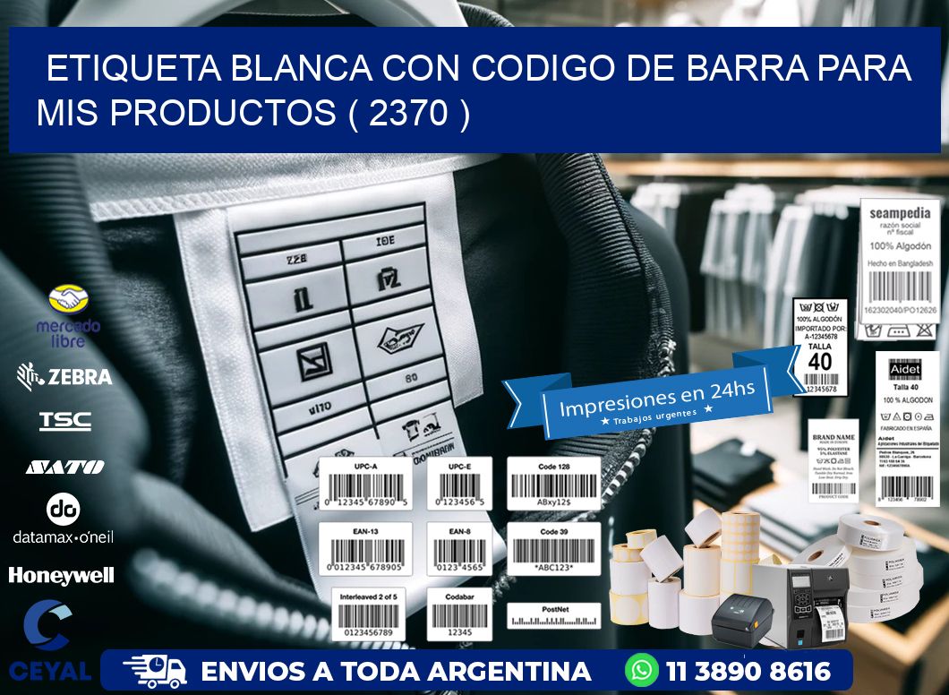 ETIQUETA BLANCA CON CODIGO DE BARRA PARA MIS PRODUCTOS ( 2370 )