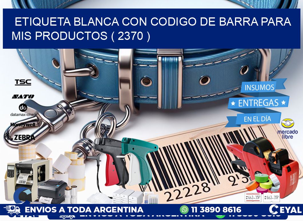 ETIQUETA BLANCA CON CODIGO DE BARRA PARA MIS PRODUCTOS ( 2370 )