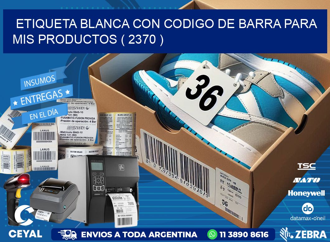 ETIQUETA BLANCA CON CODIGO DE BARRA PARA MIS PRODUCTOS ( 2370 )