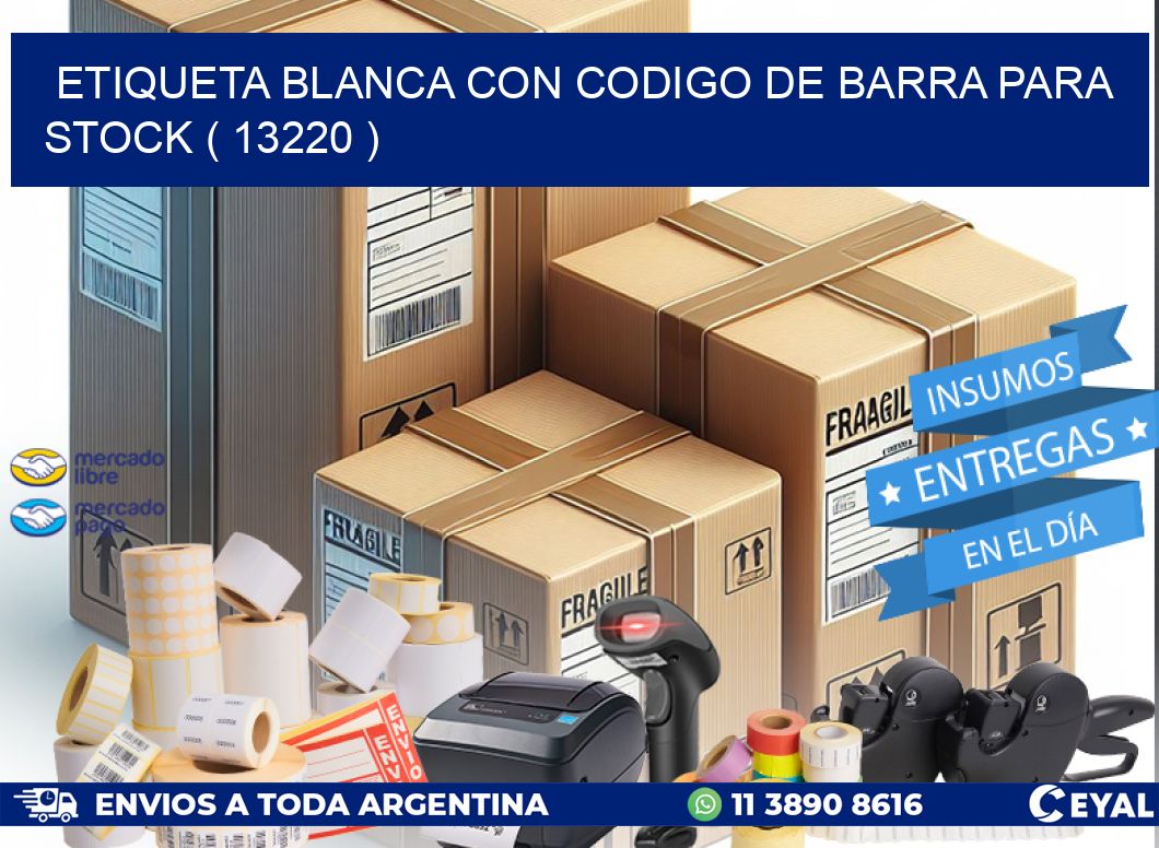 ETIQUETA BLANCA CON CODIGO DE BARRA PARA STOCK ( 13220 )