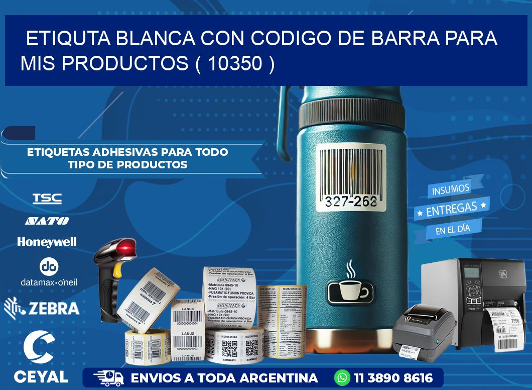 ETIQUTA BLANCA CON CODIGO DE BARRA PARA MIS PRODUCTOS ( 10350 )