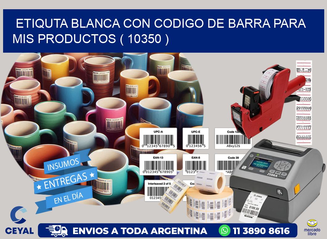 ETIQUTA BLANCA CON CODIGO DE BARRA PARA MIS PRODUCTOS ( 10350 )