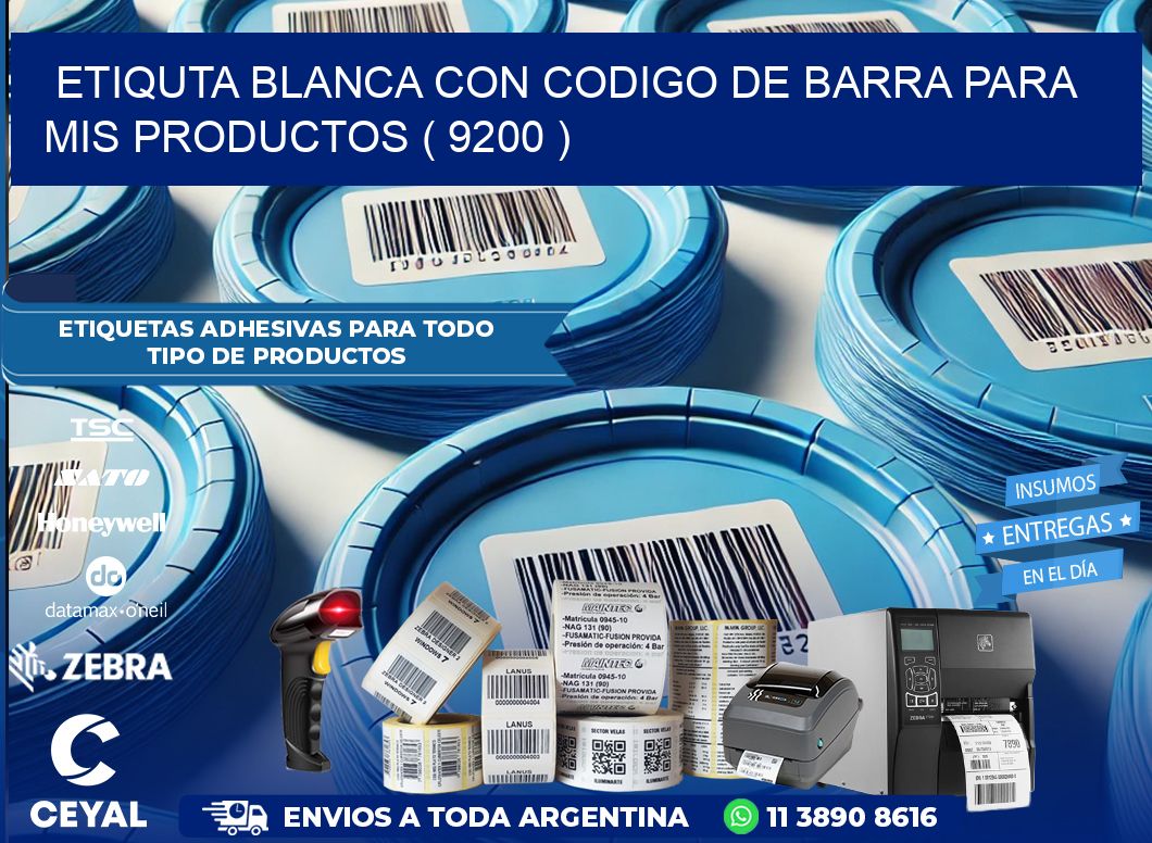 ETIQUTA BLANCA CON CODIGO DE BARRA PARA MIS PRODUCTOS ( 9200 )