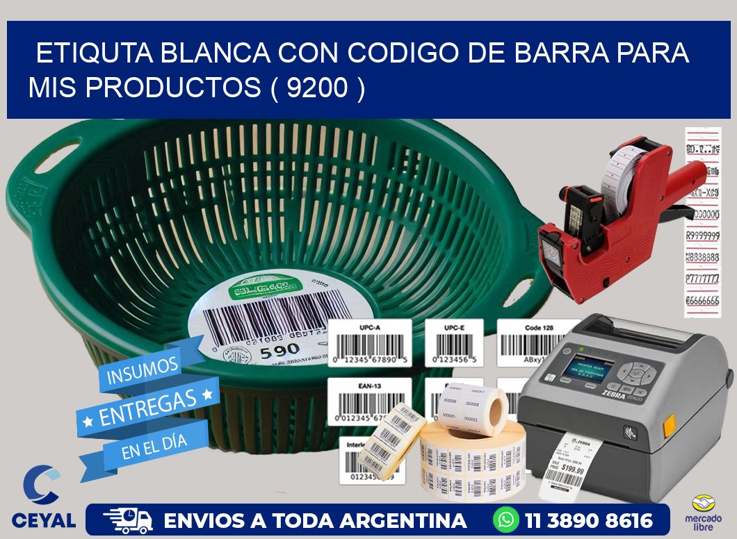 ETIQUTA BLANCA CON CODIGO DE BARRA PARA MIS PRODUCTOS ( 9200 )