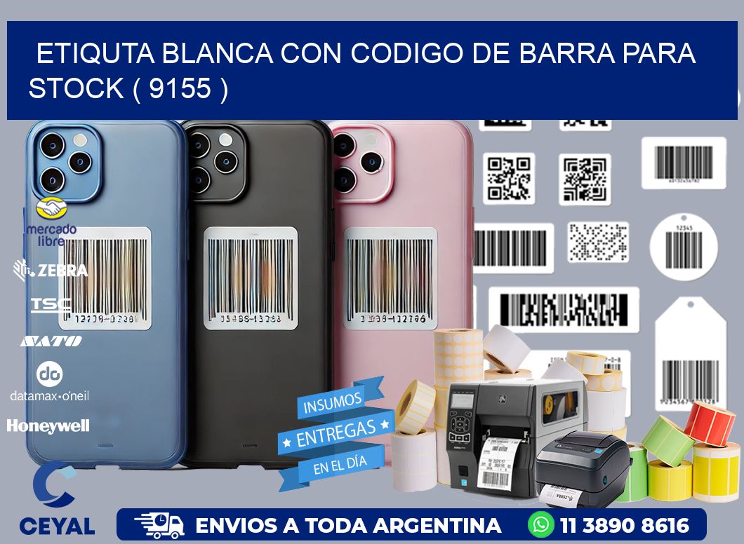 ETIQUTA BLANCA CON CODIGO DE BARRA PARA STOCK ( 9155 )