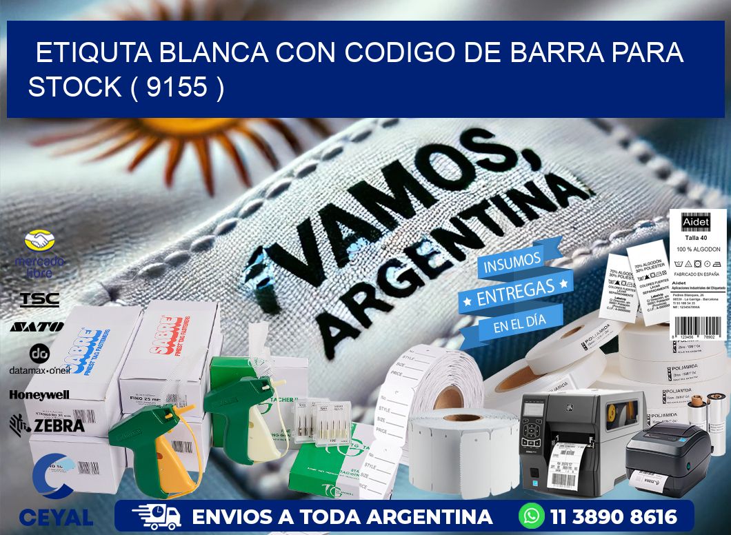 ETIQUTA BLANCA CON CODIGO DE BARRA PARA STOCK ( 9155 )