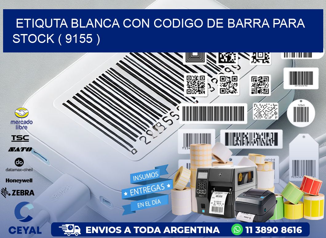 ETIQUTA BLANCA CON CODIGO DE BARRA PARA STOCK ( 9155 )