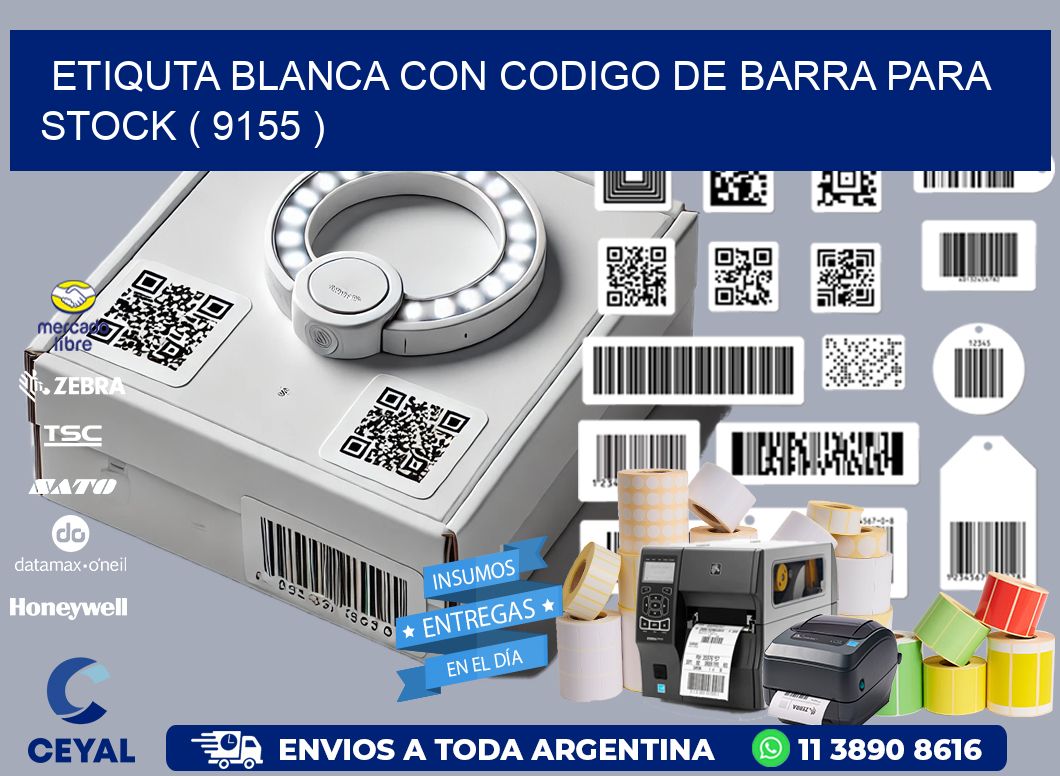 ETIQUTA BLANCA CON CODIGO DE BARRA PARA STOCK ( 9155 )