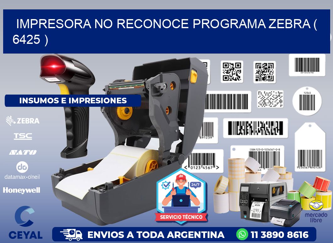IMPRESORA NO RECONOCE PROGRAMA ZEBRA ( 6425 )