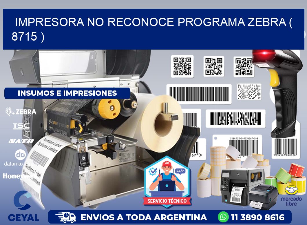 IMPRESORA NO RECONOCE PROGRAMA ZEBRA ( 8715 )
