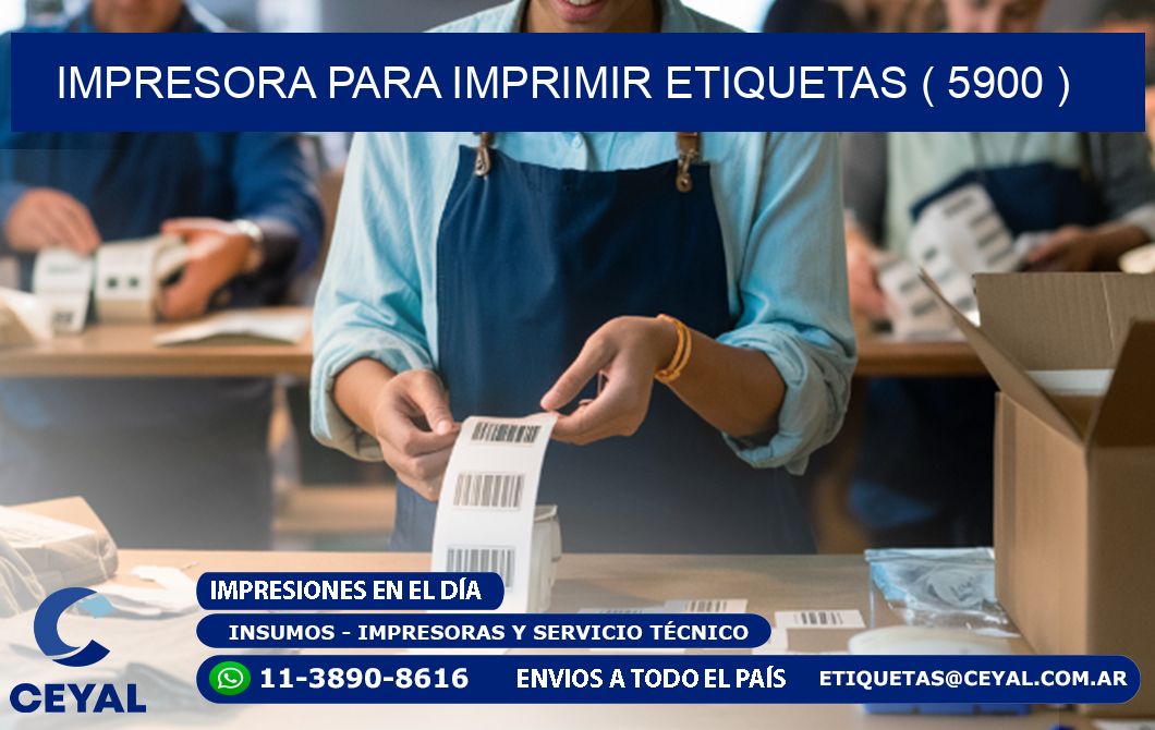IMPRESORA PARA IMPRIMIR ETIQUETAS ( 5900 )