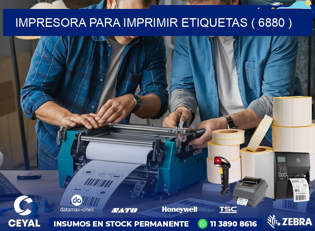 IMPRESORA PARA IMPRIMIR ETIQUETAS ( 6880 )