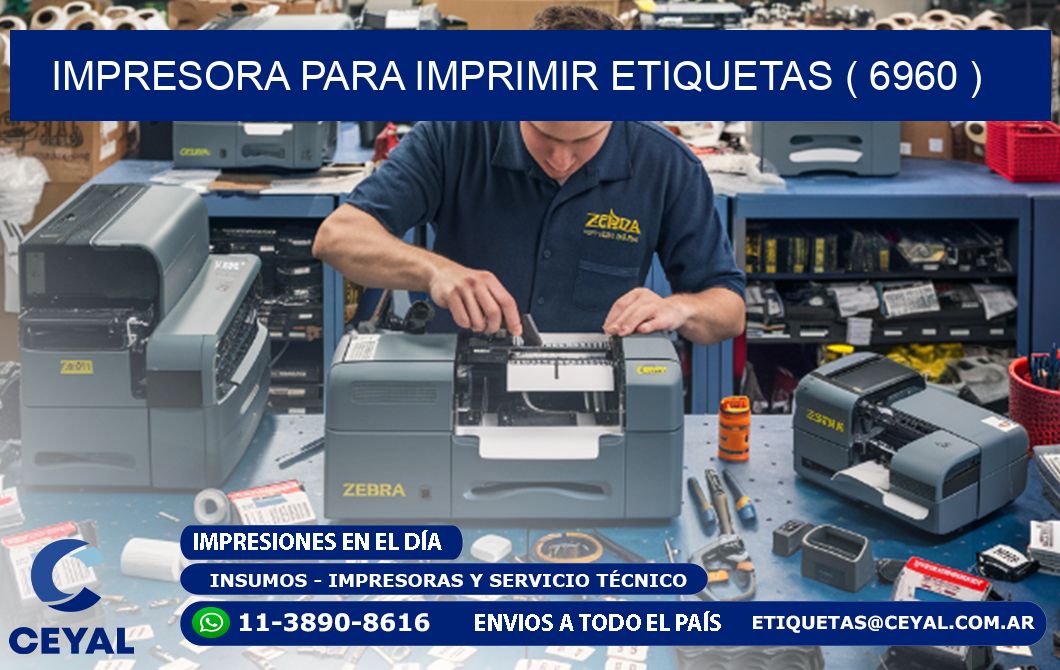IMPRESORA PARA IMPRIMIR ETIQUETAS ( 6960 )