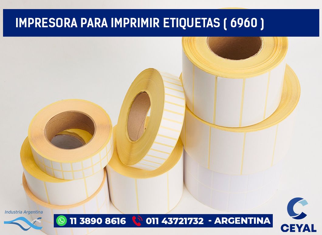 IMPRESORA PARA IMPRIMIR ETIQUETAS ( 6960 )