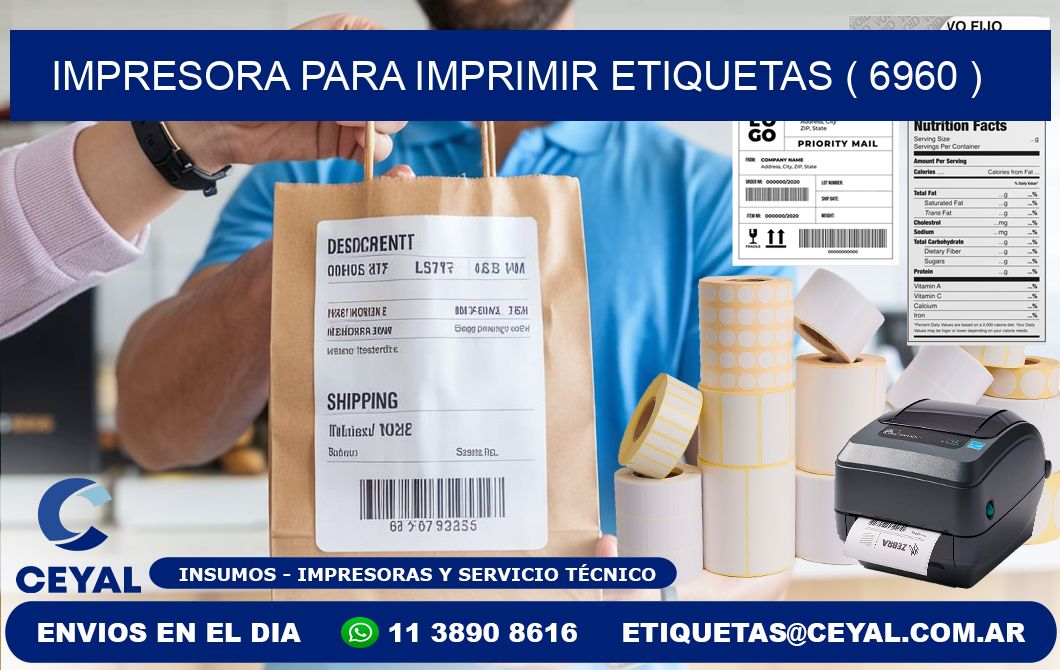 IMPRESORA PARA IMPRIMIR ETIQUETAS ( 6960 )
