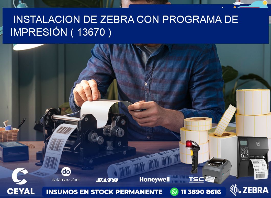 INSTALACION DE ZEBRA CON PROGRAMA DE IMPRESIÓN ( 13670 )