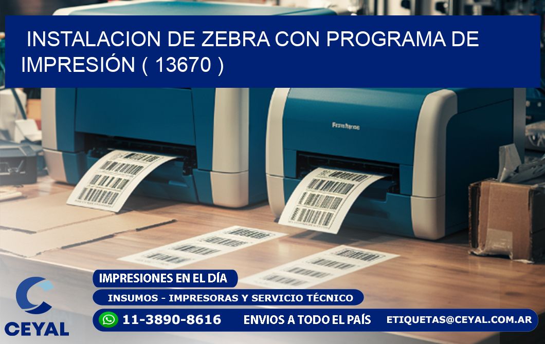 INSTALACION DE ZEBRA CON PROGRAMA DE IMPRESIÓN ( 13670 )