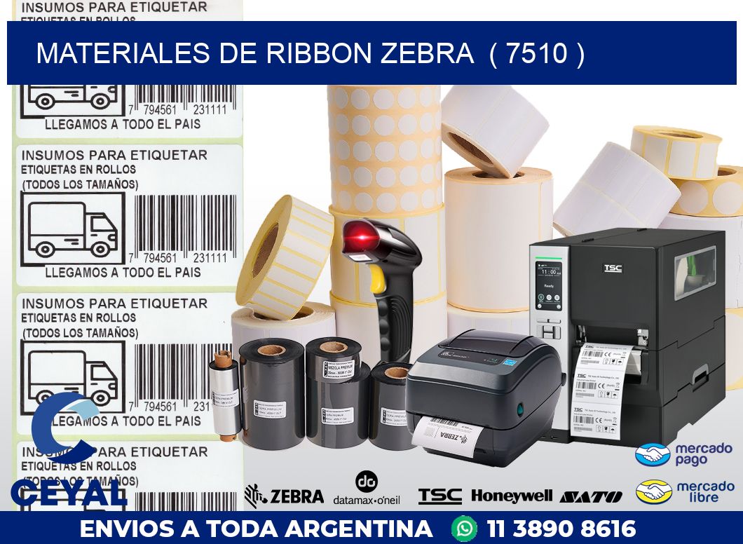 MATERIALES DE RIBBON ZEBRA ( 7510 )