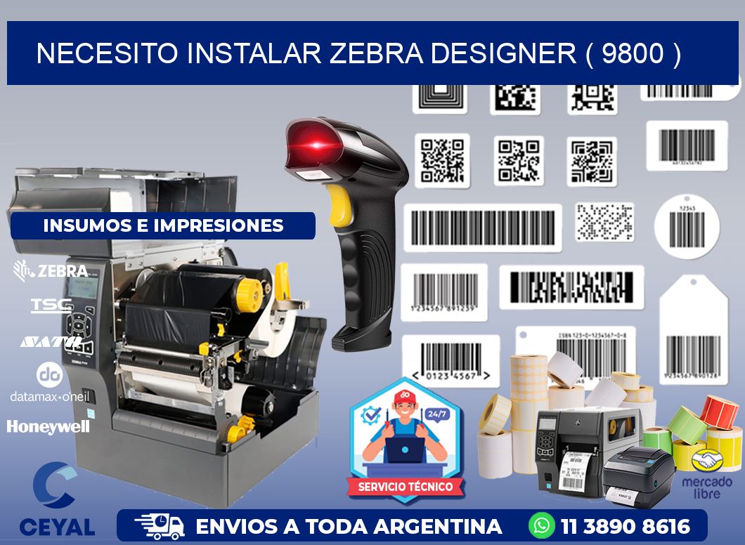 NECESITO INSTALAR ZEBRA DESIGNER ( 9800 )