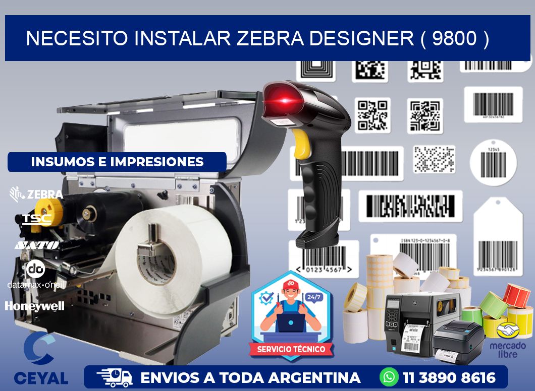 NECESITO INSTALAR ZEBRA DESIGNER ( 9800 )