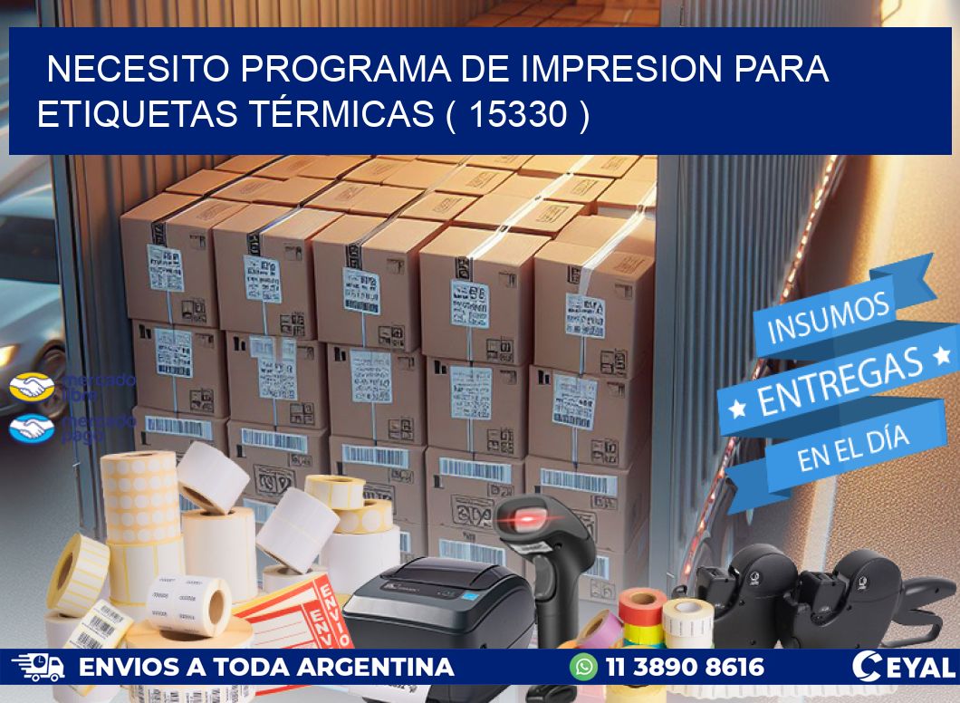 NECESITO PROGRAMA DE IMPRESION PARA ETIQUETAS TÉRMICAS ( 15330 )