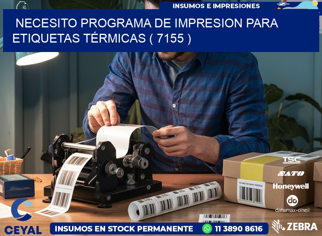 NECESITO PROGRAMA DE IMPRESION PARA ETIQUETAS TÉRMICAS ( 7155 )