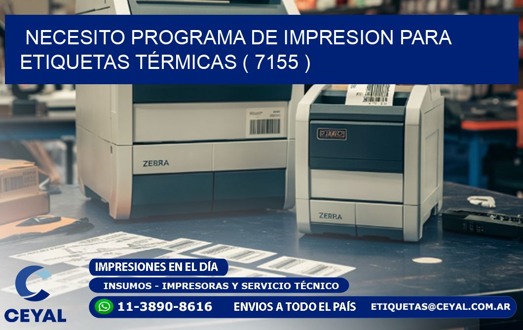 NECESITO PROGRAMA DE IMPRESION PARA ETIQUETAS TÉRMICAS ( 7155 )