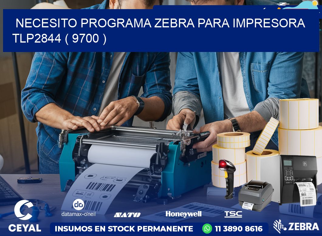 NECESITO PROGRAMA ZEBRA PARA IMPRESORA TLP2844 ( 9700 )