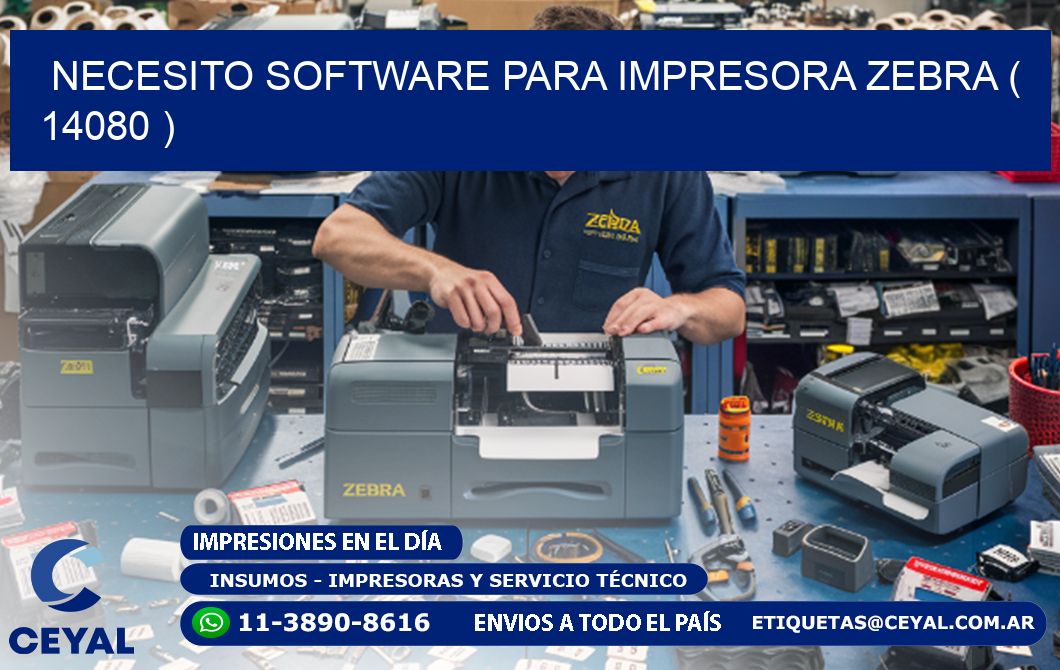 NECESITO SOFTWARE PARA IMPRESORA ZEBRA ( 14080 )