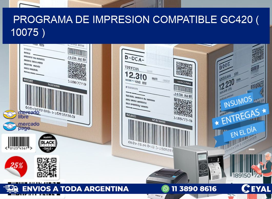 PROGRAMA DE IMPRESION COMPATIBLE GC420 ( 10075 )