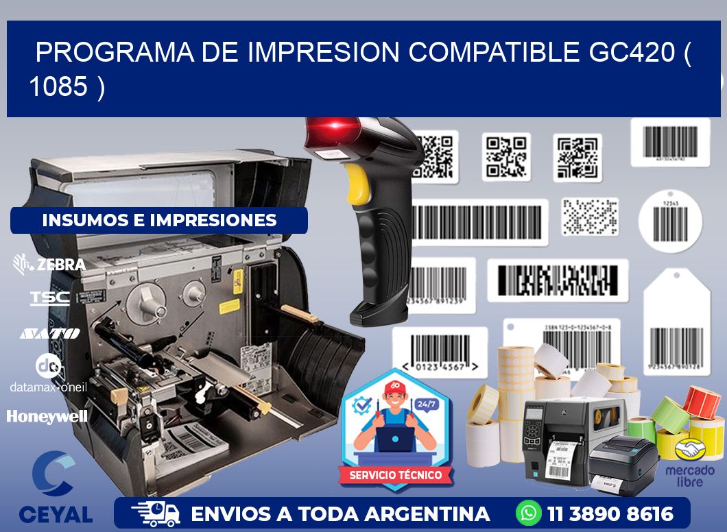 PROGRAMA DE IMPRESION COMPATIBLE GC420 ( 1085 )