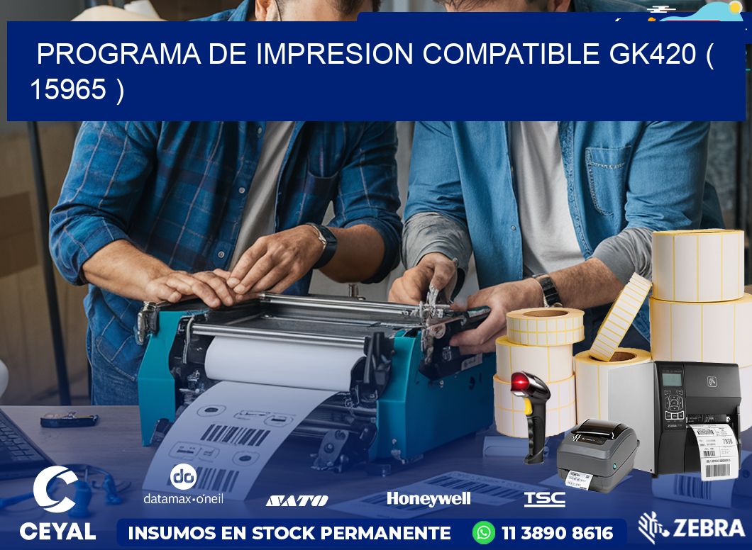 PROGRAMA DE IMPRESION COMPATIBLE GK420 ( 15965 )