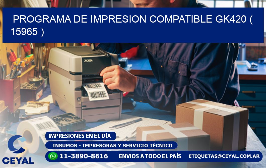 PROGRAMA DE IMPRESION COMPATIBLE GK420 ( 15965 )