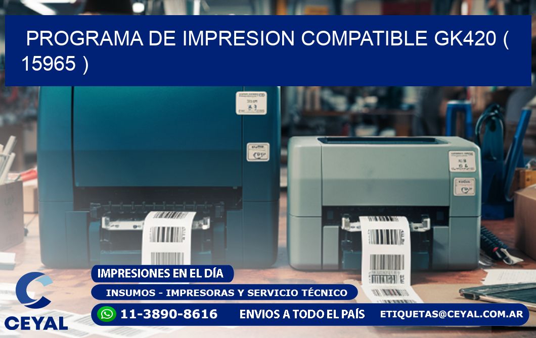 PROGRAMA DE IMPRESION COMPATIBLE GK420 ( 15965 )