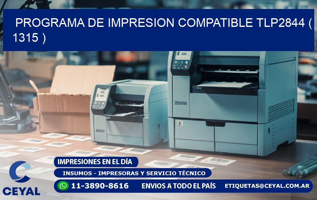 PROGRAMA DE IMPRESION COMPATIBLE TLP2844 ( 1315 )