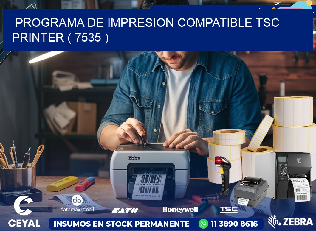 PROGRAMA DE IMPRESION COMPATIBLE TSC PRINTER ( 7535 )