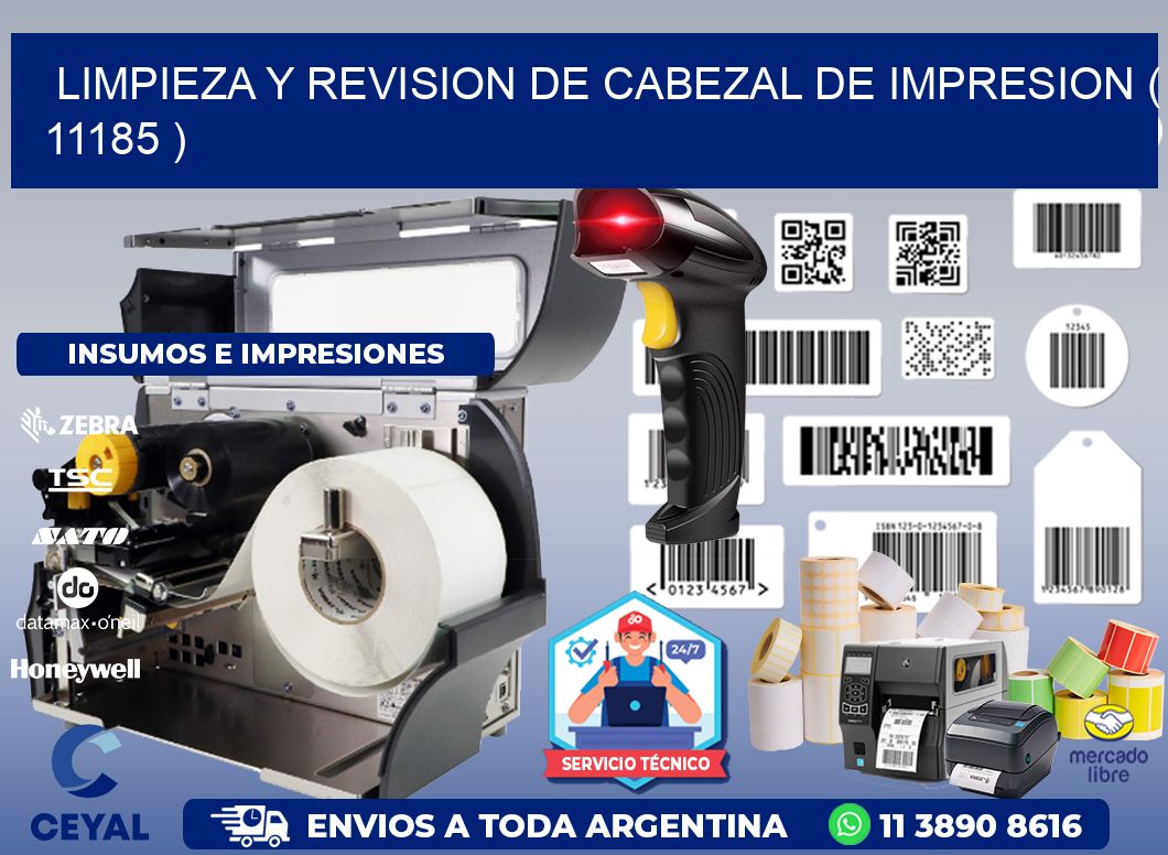 LIMPIEZA Y REVISION DE CABEZAL DE IMPRESION ( 11185 )