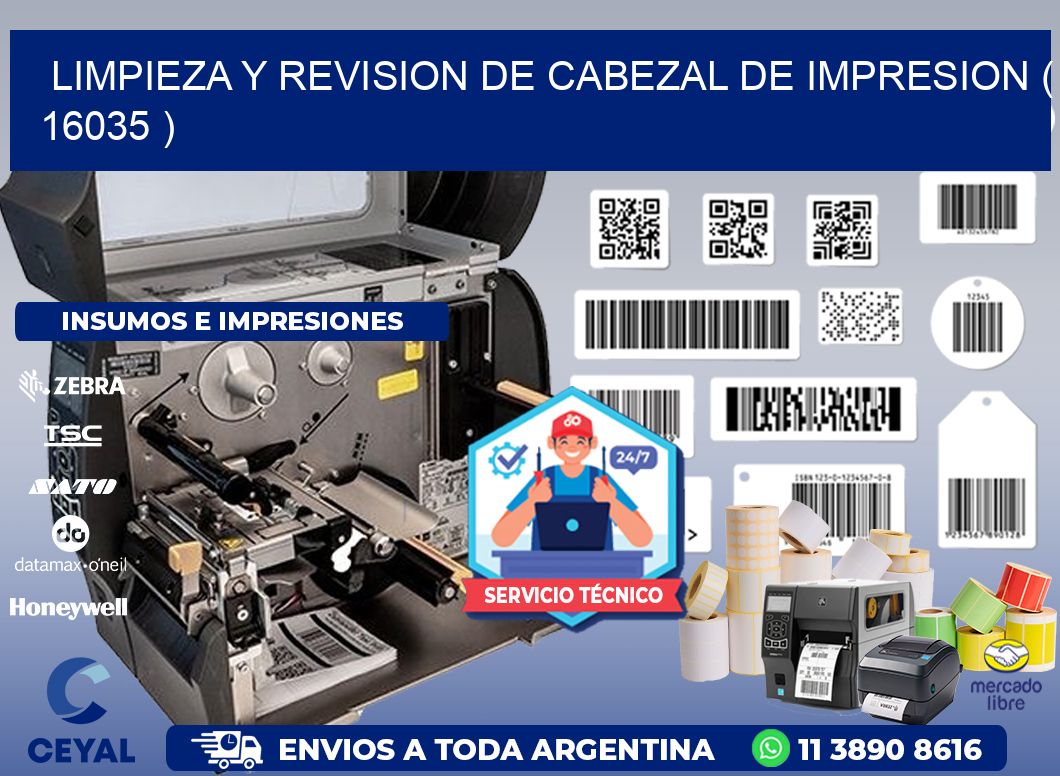 LIMPIEZA Y REVISION DE CABEZAL DE IMPRESION ( 16035 )