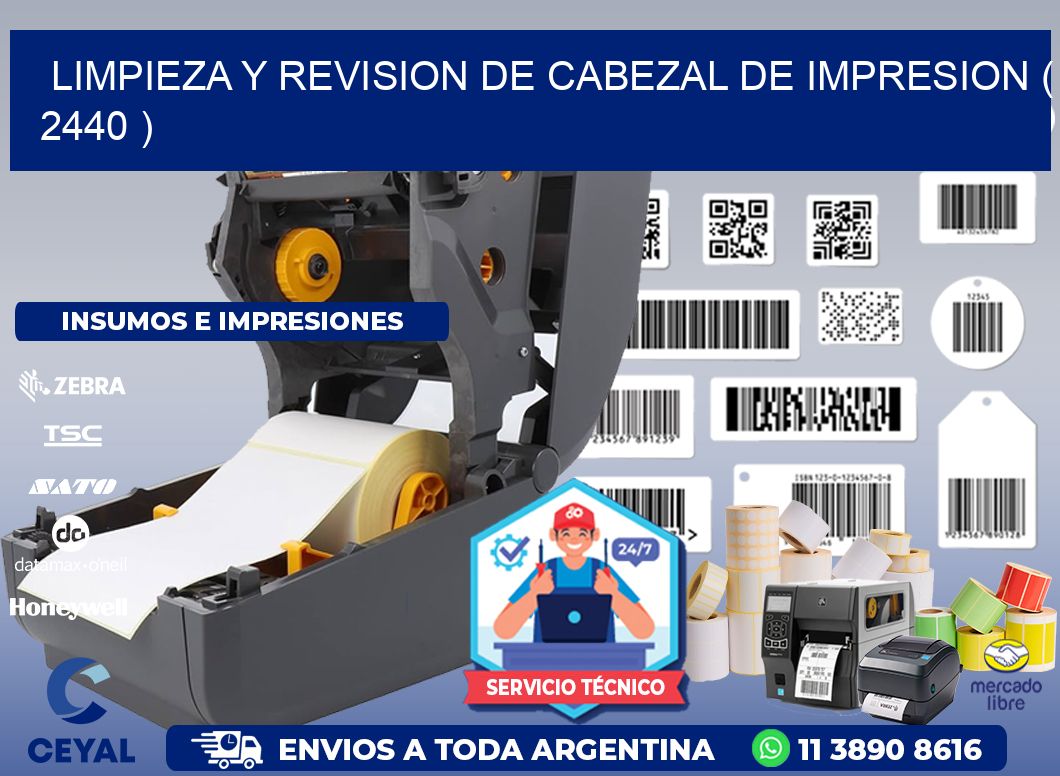 LIMPIEZA Y REVISION DE CABEZAL DE IMPRESION ( 2440 )