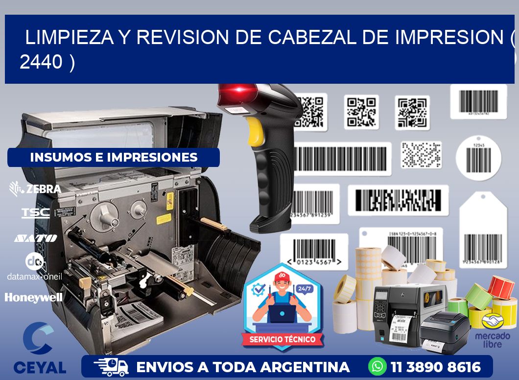 LIMPIEZA Y REVISION DE CABEZAL DE IMPRESION ( 2440 )