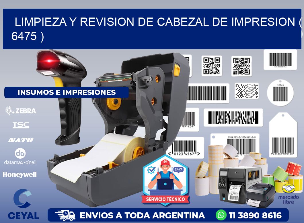 LIMPIEZA Y REVISION DE CABEZAL DE IMPRESION ( 6475 )