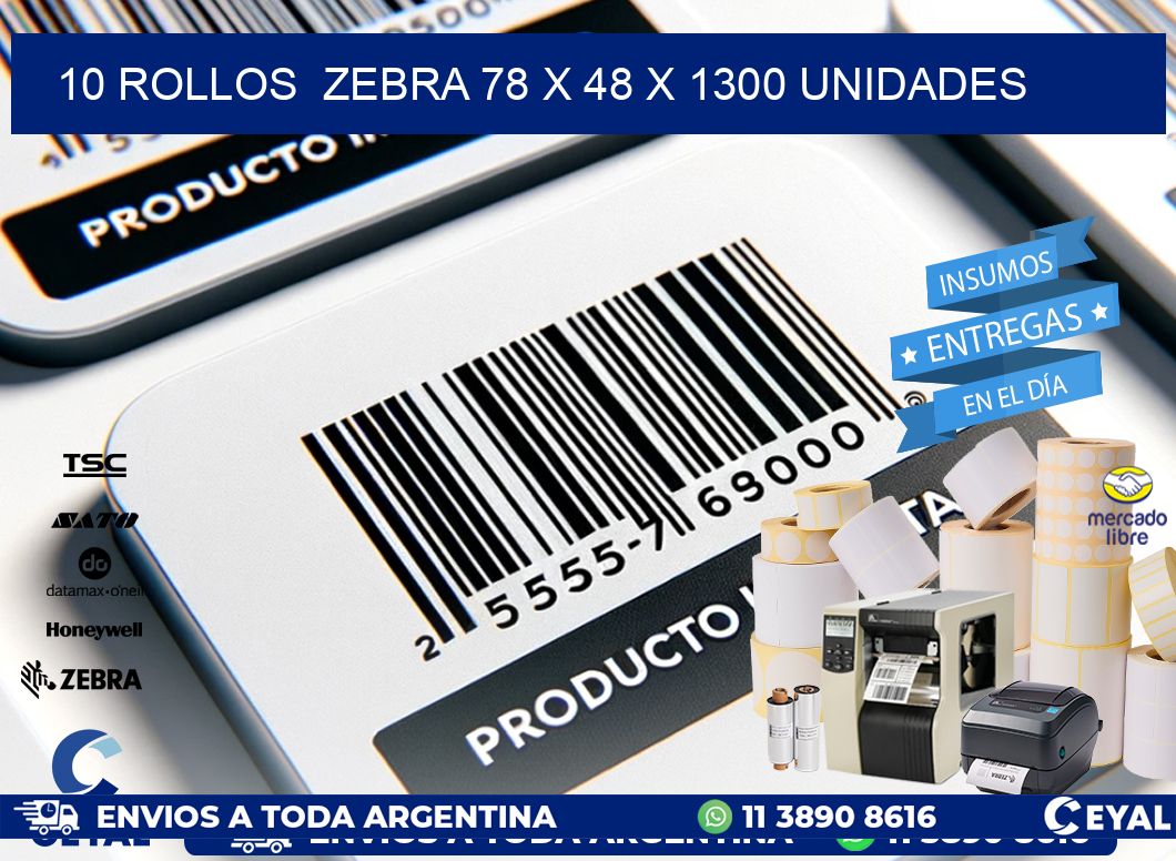 10 ROLLOS  ZEBRA 78 x 48 X 1300 UNIDADES