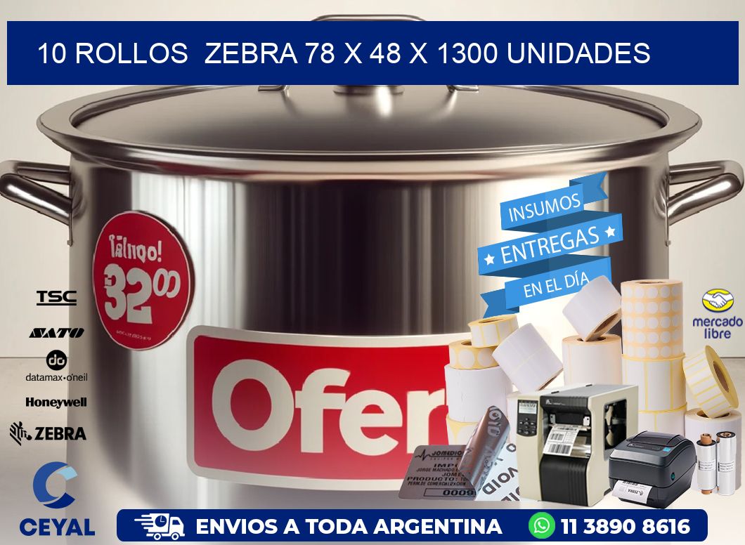 10 ROLLOS  ZEBRA 78 x 48 X 1300 UNIDADES