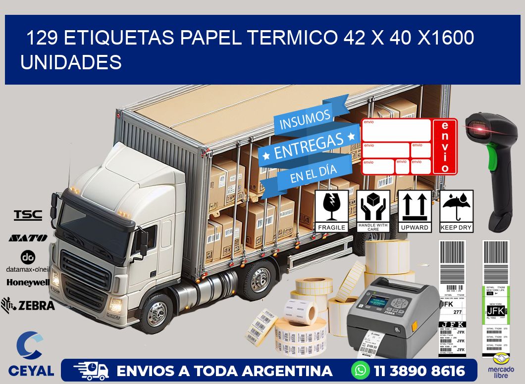 129 ETIQUETAS PAPEL TERMICO 42 x 40 X1600 UNIDADES