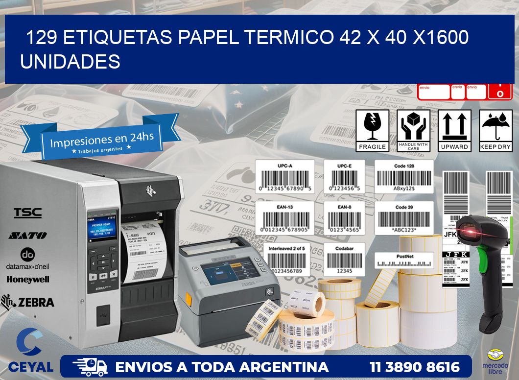 129 ETIQUETAS PAPEL TERMICO 42 x 40 X1600 UNIDADES