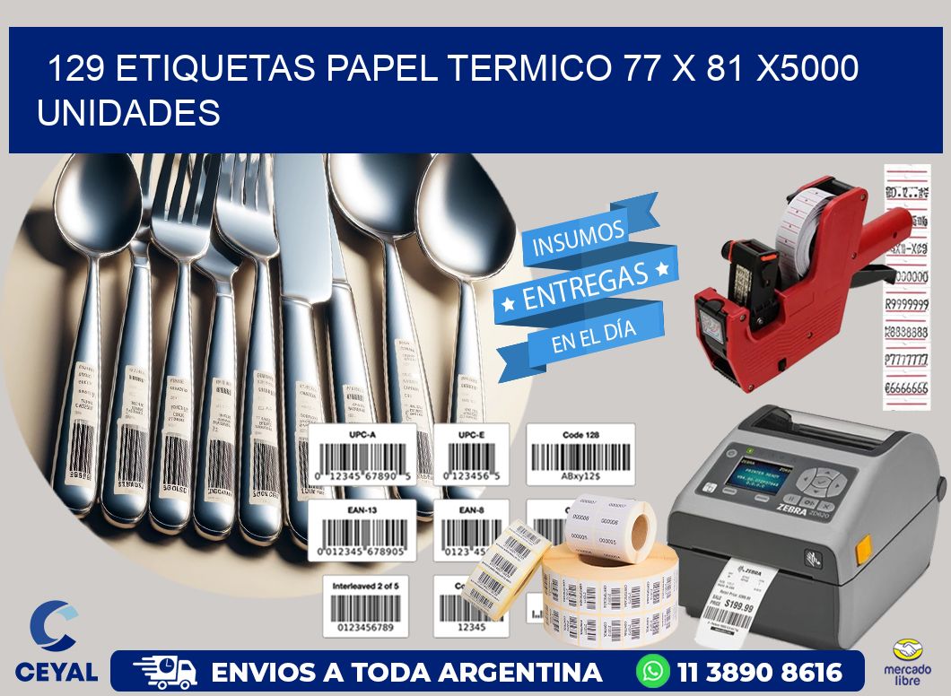 129 ETIQUETAS PAPEL TERMICO 77 x 81 X5000 UNIDADES