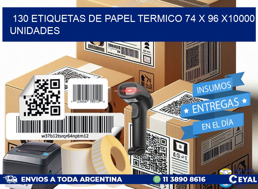 130 ETIQUETAS DE PAPEL TERMICO 74 x 96 X10000 UNIDADES