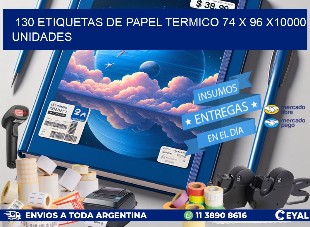 130 ETIQUETAS DE PAPEL TERMICO 74 x 96 X10000 UNIDADES